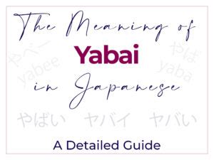 yabaivip|The Many Meanings of Yabai in Japanese .